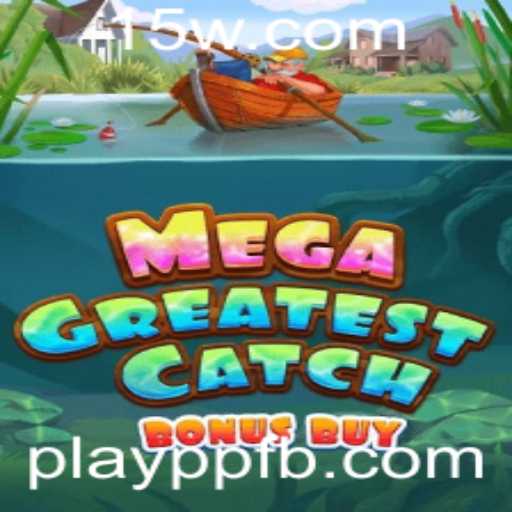Descubra o Excitante Mundo do Jogo MegaGreatestCatchBonusBuy
